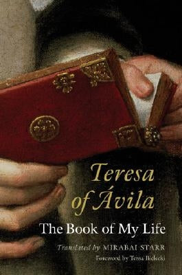 Teresa of Avila: The Book of My Life Paperback New Seeds