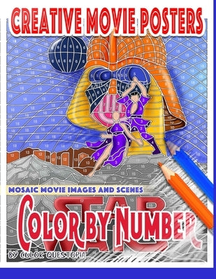 Creative Movie Posters Color by Number Mosaic Movie Images and Scenes: Adult Coloring Book- Movies to Color for Stress Relief and Relaxation Paperback Independently Published