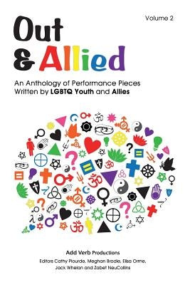 Out & Allied Volume 2: An Anthology of Performance Pieces by LGBTQ Youth & Allies Paperback Add Verb Productions
