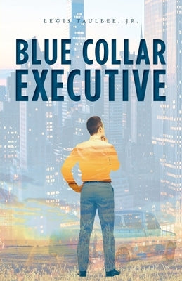 Blue Collar Executive Trilogy Christian Publishing