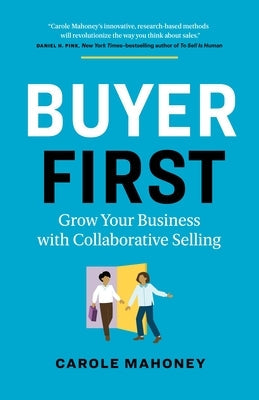 Buyer First: Grow Your Business with Collaborative Selling Paperback Page Two Books, Inc.