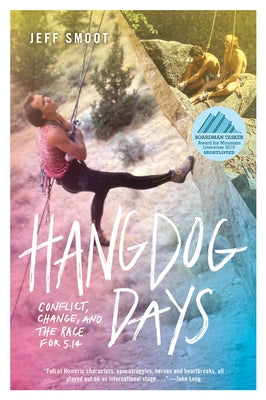 Hangdog Days: Conflict, Change, and the Race for 5.14 Paperback Mountaineers Books