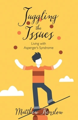 Juggling the Issues: Living With Asperger's Syndrome Paperback River Birch Press