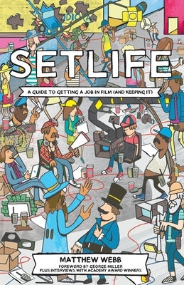 Setlife: A Guide To Getting A Job In Film (And Keeping It) Paperback Setlife Publishing