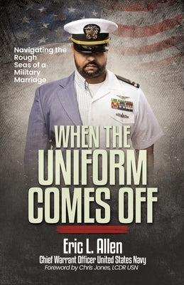 When the Uniform Comes Off: Navigating the Seas of a Military Marriage Paperback Final Step Publishing