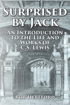 Surprised by Jack: An Introduction to the Life and Works of C. S. Lewis Paperback Christian Faith Publishing, Inc