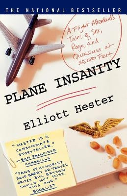Plane Insanity: A Flight Attendant's Tales of Sex, Rage, and Queasiness at 30,000 Feet Paperback St. Martin's Griffin