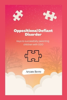 Oppositional Defiant Disorder: Keys to successfully parenting children with ODD Paperback Independently Published