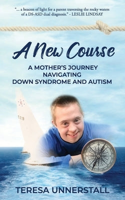 A New Course: A Mother's Journey Navigating Down Syndrome and Autism Paperback Kat Biggie Press