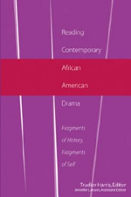 Reading Contemporary African American Drama: Fragments of History, Fragments of Self Paperback Peter Lang Us
