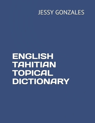 English Tahitian Topical Dictionary Paperback Independently Published