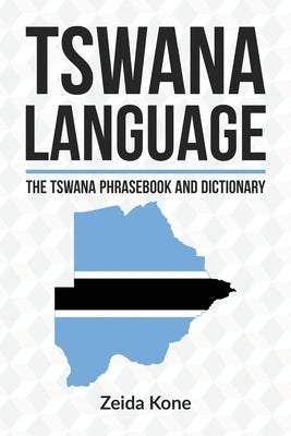 Tswana Language: The Tswana Phrasebook and Dictionary Paperback Createspace Independent Publishing Platform