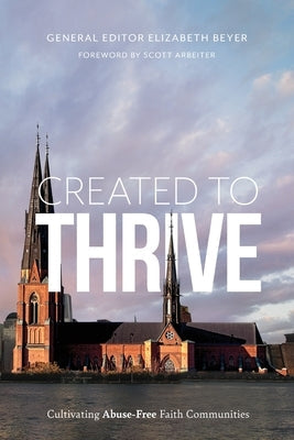 Created to Thrive: Cultivating Abuse-Free Faith Communities Paperback CBE International