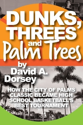 Dunks, Threes and Palm Trees Paperback Dorsey Books