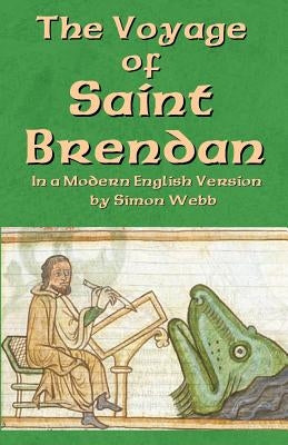 The Voyage of Saint Brendan: In a Modern English Version by Simon Webb Paperback Createspace Independent Publishing Platform