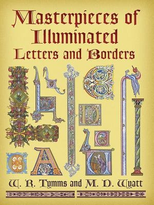 Masterpieces of Illuminated Letters and Borders Paperback Dover Publications