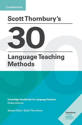 Scott Thornbury's 30 Language Teaching Methods Pocket Editions: Cambridge Handbooks for Language Teachers Paperback Cambridge University Press
