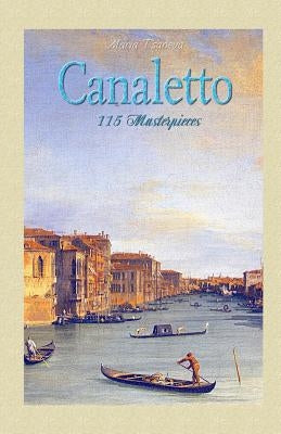 Canaletto: 115 Masterpieces Paperback Createspace Independent Publishing Platform