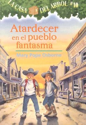 Atardecer en el Pueblo Fantasma by Osborne, Mary Pope