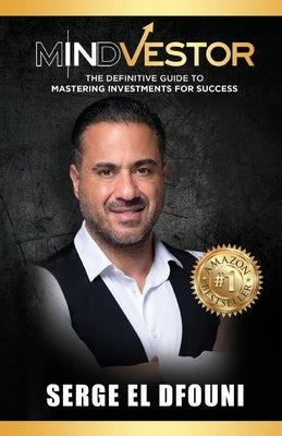 Mindvestor: The Definitive Guide to Mastering Investments for Success by El Dfouni, Serge