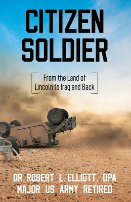 Citizen Soldier: From the Land of Lincoln to Iraq and Back Paperback New Degree Press