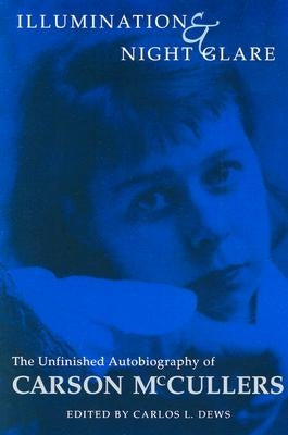 Illumination and Night Glare: The Unfinished Autobiography of Carson McCullers Paperback University of Wisconsin Press