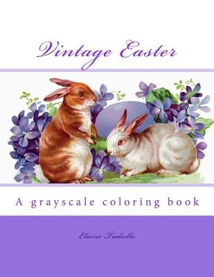 Vintage Easter: A grayscale coloring book Paperback Createspace Independent Publishing Platform