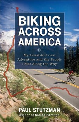 Biking Across America: My Coast-To-Coast Adventure and the People I Met Along the Way Paperback Fleming H. Revell Company