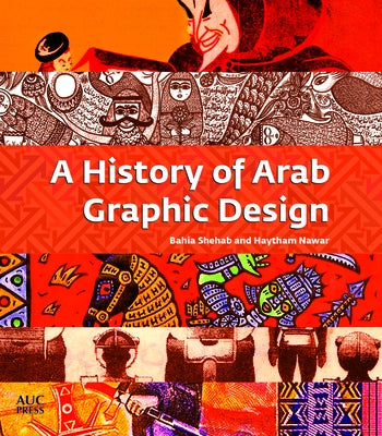 A History of Arab Graphic Design American University in Cairo Press