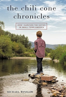 The Chili Cone Chronicles: How I Survived the Sixties in Small-Town America Paperback iUniverse