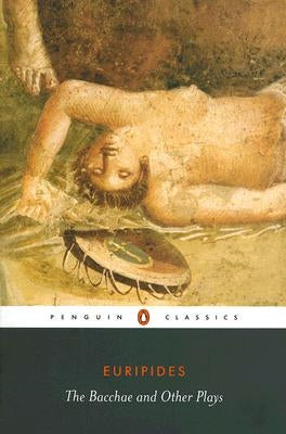 The Bacchae and Other Plays Penguin Group