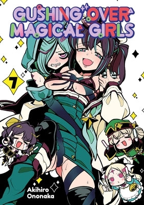Gushing Over Magical Girls: Volume 7 (Manga) by Ononaka, Akihiro