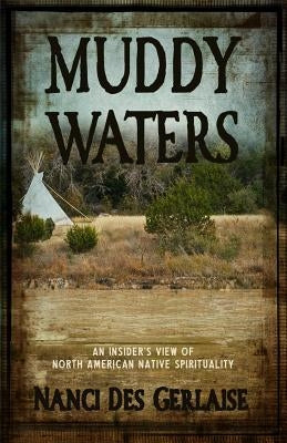 Muddy Waters: An Insider's View of North American Native Spirituality Paperback Lighthouse Trails Publishing