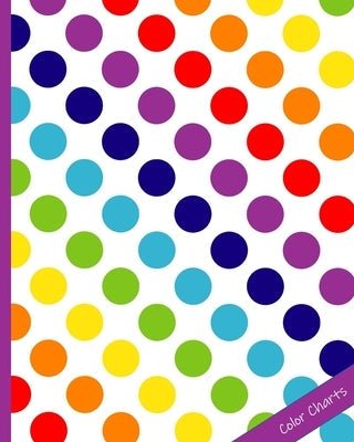 Color Charts: Make Your Own Color Reference Swatches Paperback Independently Published