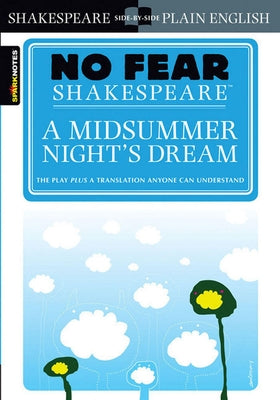 A Midsummer Night's Dream: No Fear Shakespeare Side-By-Side Plain English by Shakespeare, William