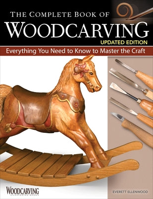 The Complete Book of Woodcarving, Updated Edition: Everything You Need to Know to Master the Craft Paperback Fox Chapel Publishing