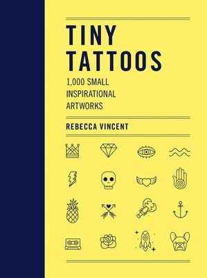 Tiny Tattoos: 1,000 Small Inspirational Artworks Harper Design