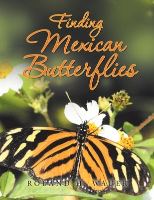 Finding Mexican Butterflies Paperback Xlibris Us