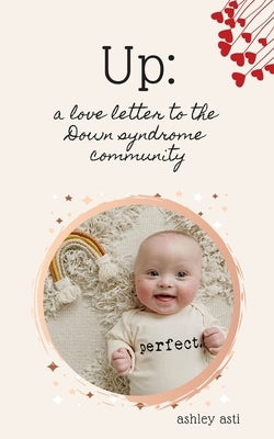 Up: A Love Letter to the Down Syndrome Community Paperback Independently Published