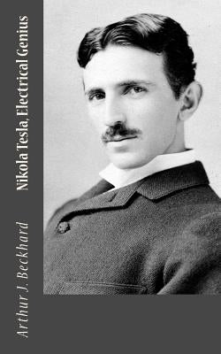 Nikola Tesla, Electrical Genius Paperback Createspace Independent Publishing Platform