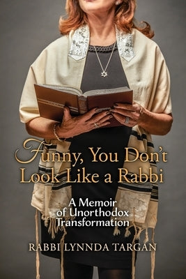 Funny, You Don't Look Like a Rabbi: A Memoir of Unorthodox Transformation Paperback White River Press