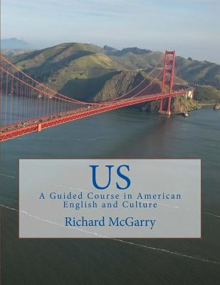 Us!: A Guided Course in American English and Culture Paperback Createspace Independent Publishing Platform
