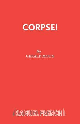 Corpse!: A Comedy Thriller Paperback Samuel French Ltd