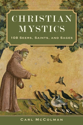 Christian Mystics: 108 Seers, Saints, and Sages Paperback Broadleaf Books