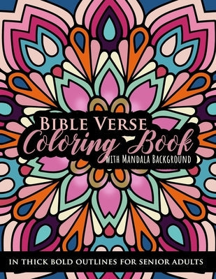 Bible Verse Coloring book with Mandala Background in Thick Bold Outline for Senior Adults: Large Print Great for Low Vision Elderly, Beginners, Easy L Paperback Independently Published