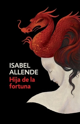 Hija de la Fortuna / Daughter of Fortune: Daughter of Fortune - Spanish-Language Edition by Allende, Isabel