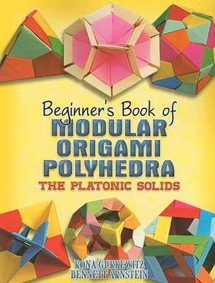 Beginner's Book of Modular Origami Polyhedra: The Platonic Solids Paperback Dover Publications