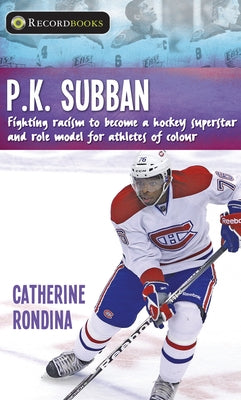 P.K. Subban: Fighting Racism to Become a Hockey Superstar and Role Model for Athletes of Colour Paperback Lorimer Children & Teens
