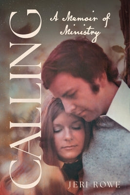 Calling: A Memoir of Ministry by Rowe, Jeri