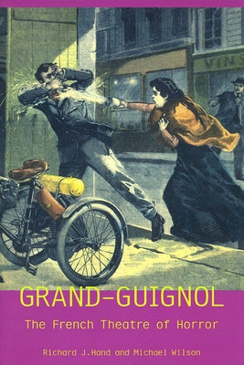 Grand-Guignol: The French Theatre of Horror Paperback University of Exeter Press